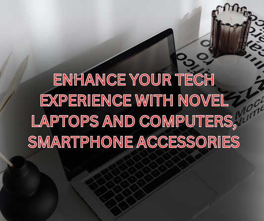 Enhance your tech experience with novel laptops and computers, smartphone accessories
